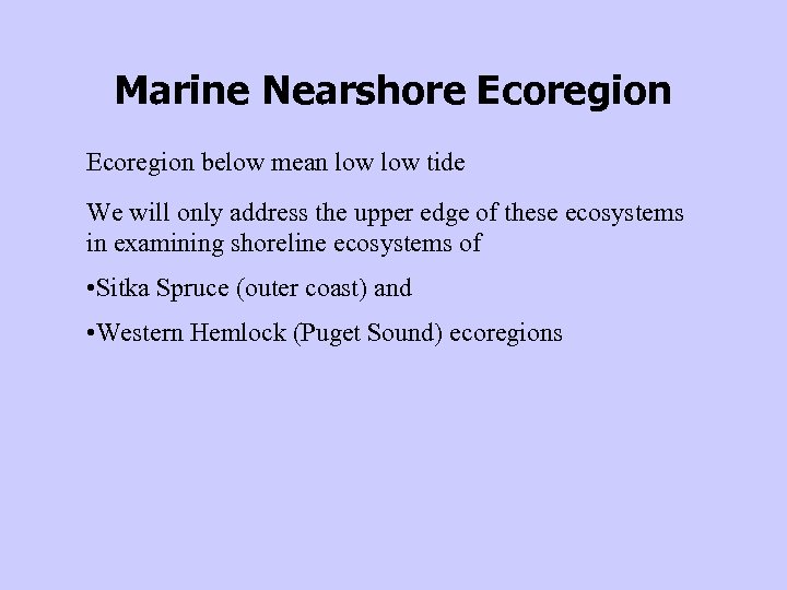 Marine Nearshore Ecoregion below mean low tide We will only address the upper edge