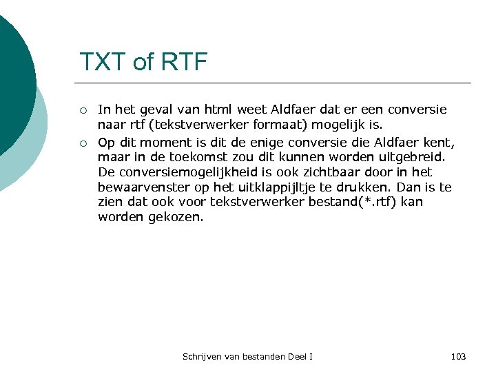 TXT of RTF ¡ ¡ In het geval van html weet Aldfaer dat er