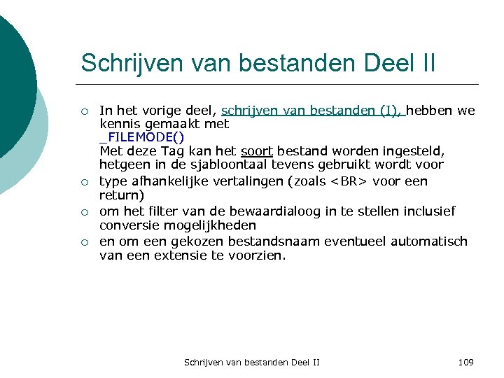 Schrijven van bestanden Deel II ¡ ¡ In het vorige deel, schrijven van bestanden
