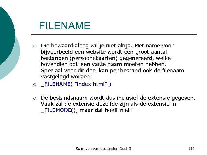 _FILENAME ¡ ¡ ¡ Die bewaardialoog wil je niet altijd. Met name voor bijvoorbeeld