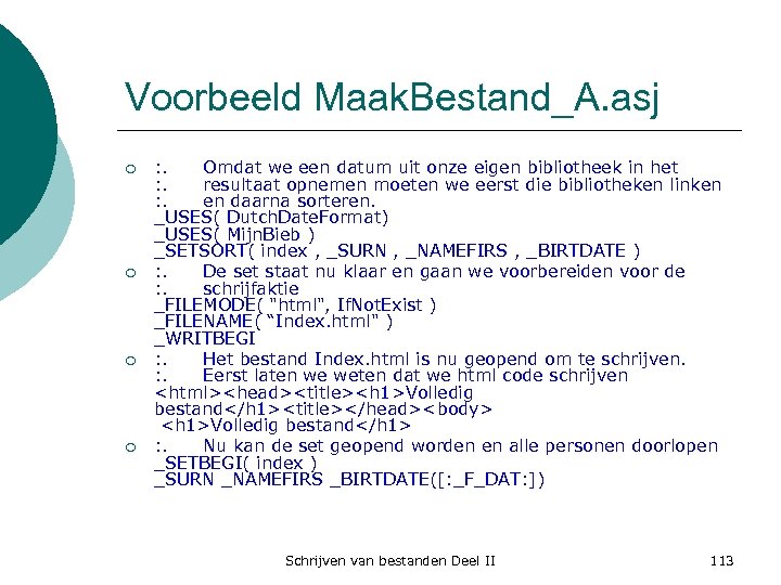 Voorbeeld Maak. Bestand_A. asj ¡ ¡ : . Omdat we een datum uit onze