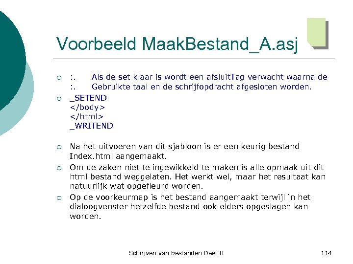 Voorbeeld Maak. Bestand_A. asj ¡ ¡ ¡ : . Als de set klaar is