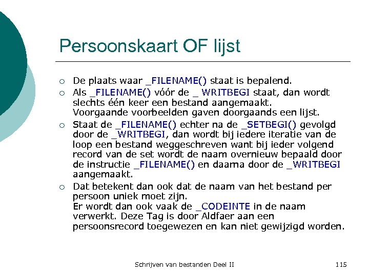 Persoonskaart OF lijst ¡ ¡ De plaats waar _FILENAME() staat is bepalend. Als _FILENAME()