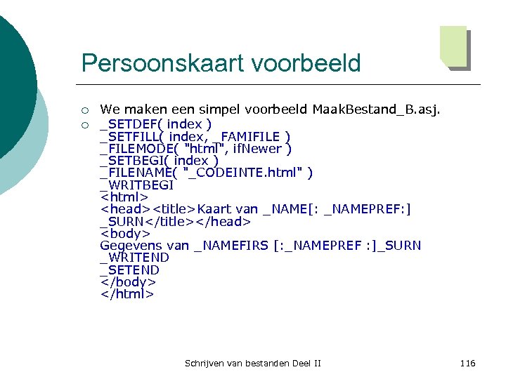 Persoonskaart voorbeeld ¡ ¡ We maken een simpel voorbeeld Maak. Bestand_B. asj. _SETDEF( index