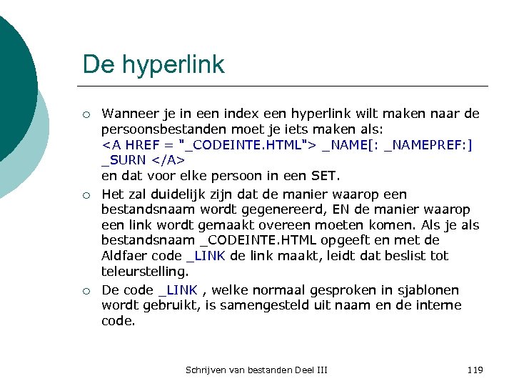 De hyperlink ¡ ¡ ¡ Wanneer je in een index een hyperlink wilt maken