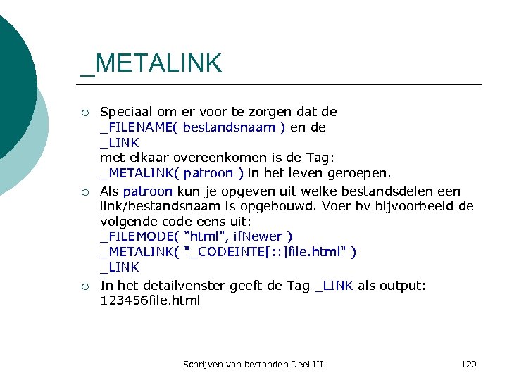 _METALINK ¡ ¡ ¡ Speciaal om er voor te zorgen dat de _FILENAME( bestandsnaam