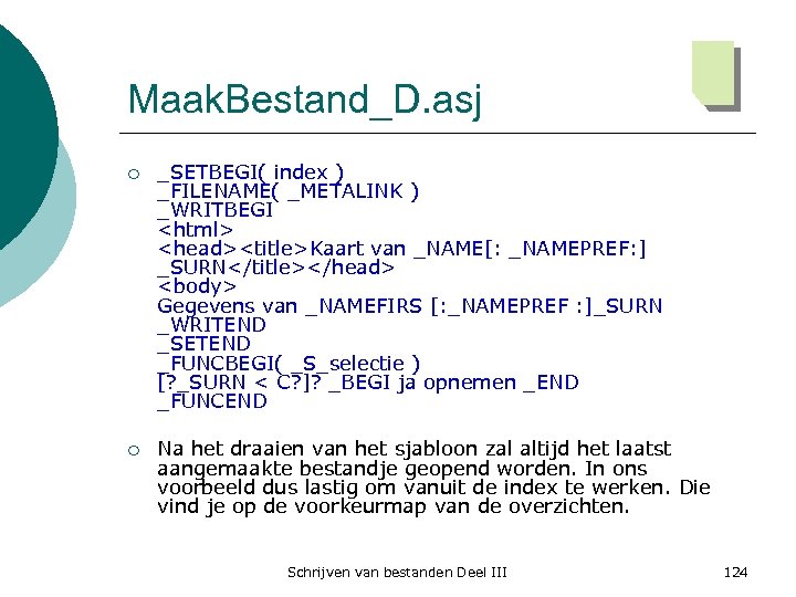 Maak. Bestand_D. asj ¡ _SETBEGI( index ) _FILENAME( _METALINK ) _WRITBEGI <html> <head><title>Kaart van