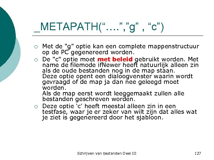 _METAPATH(“…. ”, ”g” , “c”) ¡ ¡ ¡ Met de "g" optie kan een