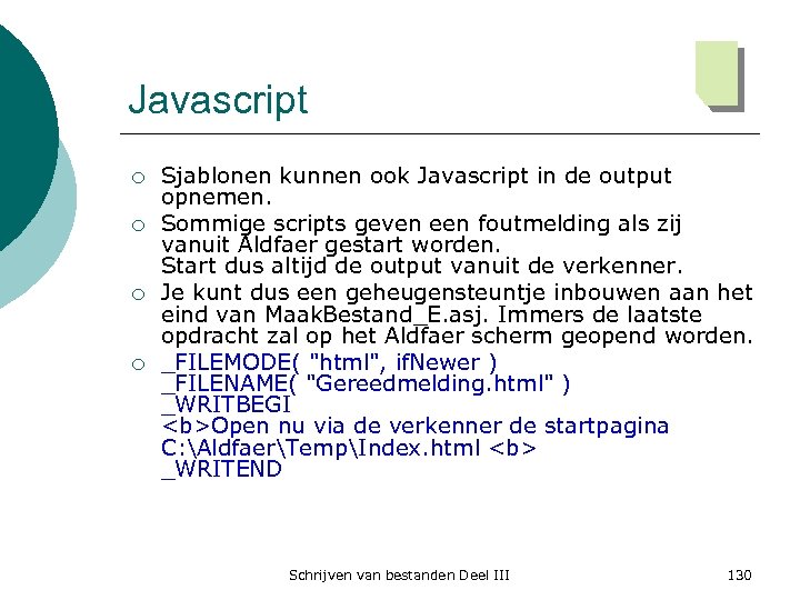 Javascript ¡ ¡ Sjablonen kunnen ook Javascript in de output opnemen. Sommige scripts geven