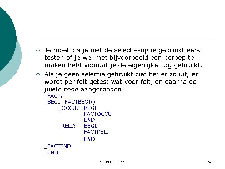 ¡ ¡ Je moet als je niet de selectie-optie gebruikt eerst testen of je