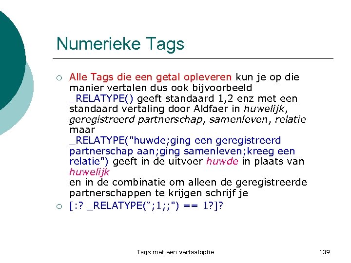 Numerieke Tags ¡ ¡ Alle Tags die een getal opleveren kun je op die