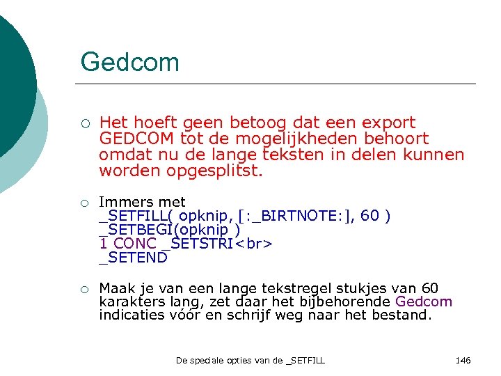 Gedcom ¡ Het hoeft geen betoog dat een export GEDCOM tot de mogelijkheden behoort