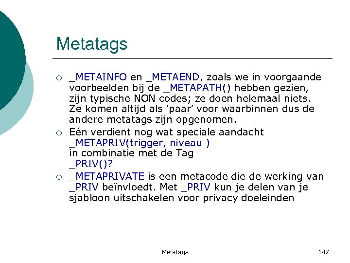 Metatags ¡ ¡ ¡ _METAINFO en _METAEND, zoals we in voorgaande voorbeelden bij de