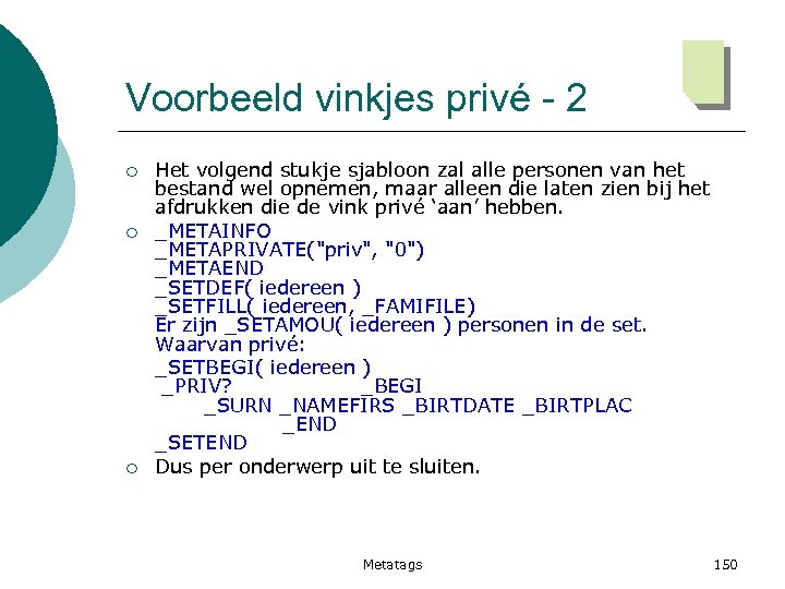 Voorbeeld vinkjes privé - 2 ¡ ¡ ¡ Het volgend stukje sjabloon zal alle