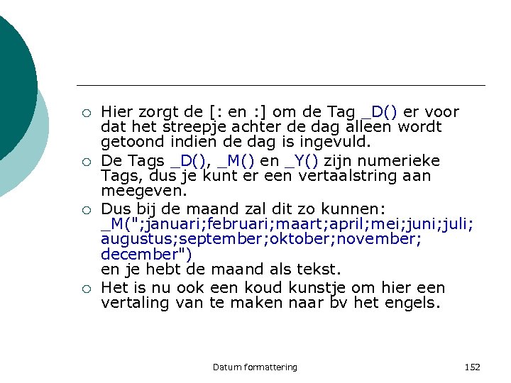 ¡ ¡ Hier zorgt de [: en : ] om de Tag _D() er