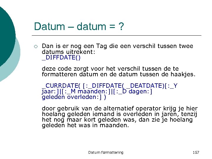 Datum – datum = ? ¡ Dan is er nog een Tag die een