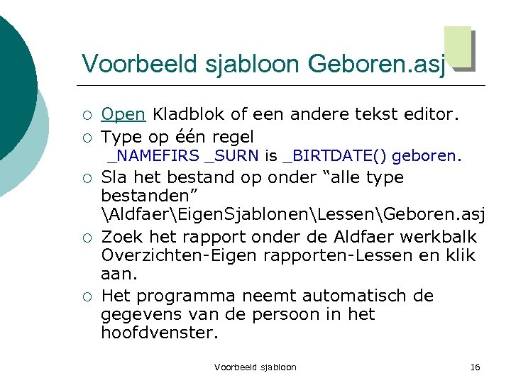 Voorbeeld sjabloon Geboren. asj ¡ ¡ ¡ Open Kladblok of een andere tekst editor.