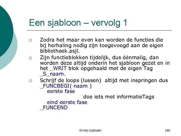 Een sjabloon – vervolg 1 ¡ ¡ ¡ Zodra het maar even kan worden
