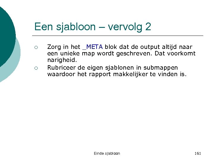 Een sjabloon – vervolg 2 ¡ ¡ Zorg in het _META blok dat de