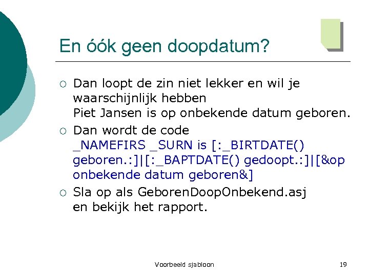 En óók geen doopdatum? ¡ ¡ ¡ Dan loopt de zin niet lekker en