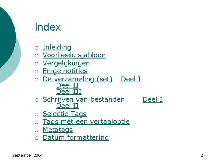 Index ¡ ¡ ¡ ¡ ¡ september 2004 Inleiding Voorbeeld sjabloon Vergelijkingen Enige notities