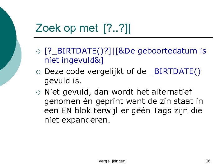 Zoek op met [? . . ? ]| ¡ ¡ ¡ [? _BIRTDATE()? ]|[&De