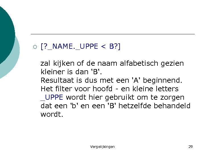 ¡ [? _NAME. _UPPE < B? ] zal kijken of de naam alfabetisch gezien