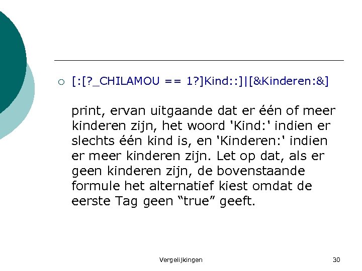 ¡ [: [? _CHILAMOU == 1? ]Kind: : ]|[&Kinderen: &] print, ervan uitgaande dat