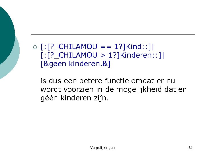 ¡ [: [? _CHILAMOU == 1? ]Kind: : ]| [: [? _CHILAMOU > 1?