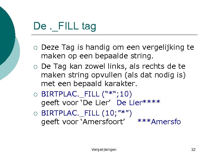 De. _FILL tag ¡ ¡ Deze Tag is handig om een vergelijking te maken