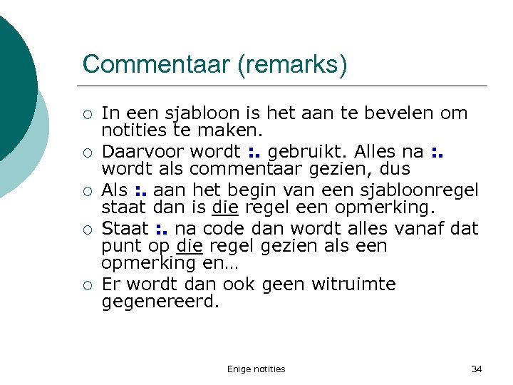 Commentaar (remarks) ¡ ¡ ¡ In een sjabloon is het aan te bevelen om