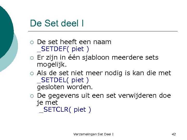 De Set deel I ¡ ¡ De set heeft een naam _SETDEF( piet )