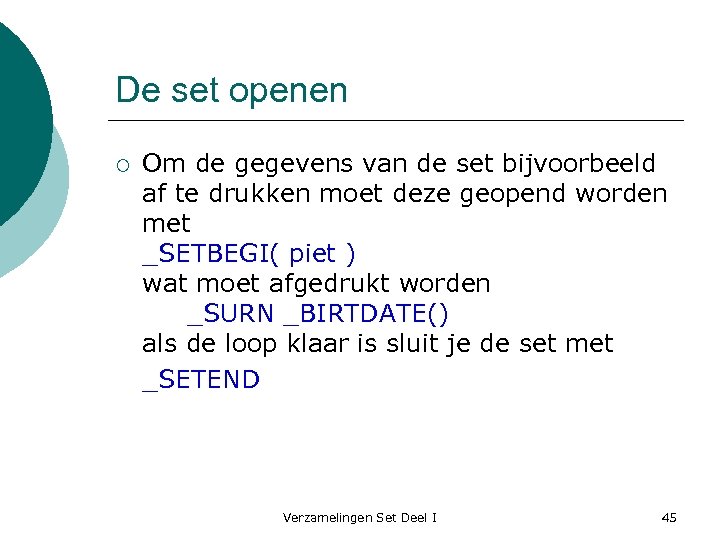 De set openen ¡ Om de gegevens van de set bijvoorbeeld af te drukken