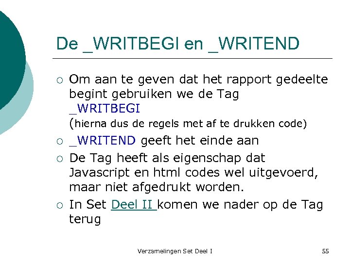 De _WRITBEGI en _WRITEND ¡ ¡ Om aan te geven dat het rapport gedeelte