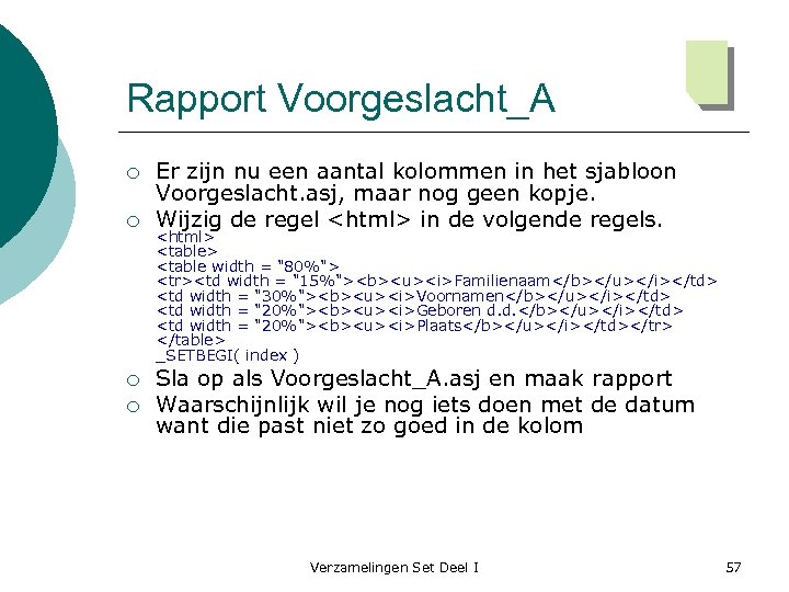 Rapport Voorgeslacht_A ¡ ¡ Er zijn nu een aantal kolommen in het sjabloon Voorgeslacht.