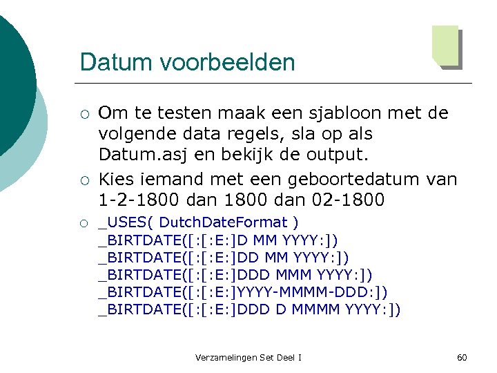 Datum voorbeelden ¡ ¡ ¡ Om te testen maak een sjabloon met de volgende