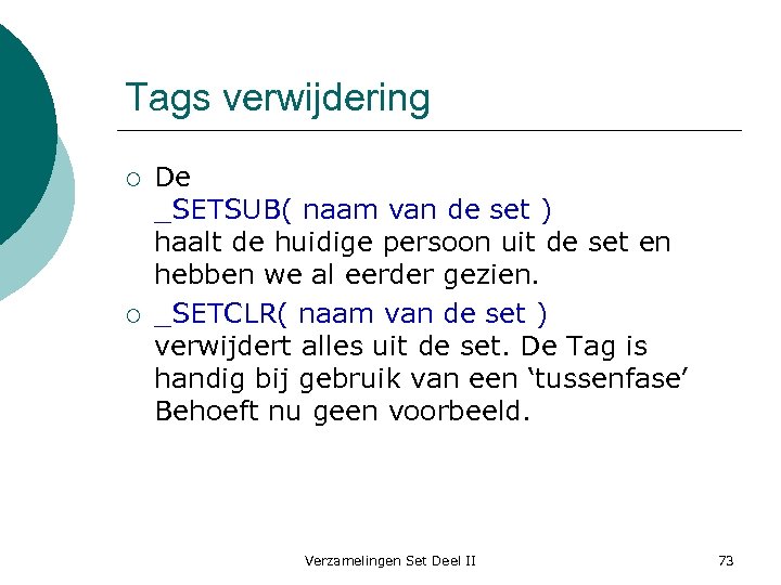 Tags verwijdering ¡ ¡ De _SETSUB( naam van de set ) haalt de huidige