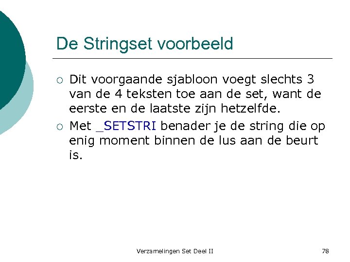 De Stringset voorbeeld ¡ ¡ Dit voorgaande sjabloon voegt slechts 3 van de 4