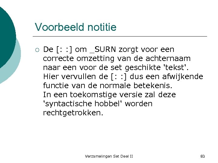 Voorbeeld notitie ¡ De [: : ] om _SURN zorgt voor een correcte omzetting