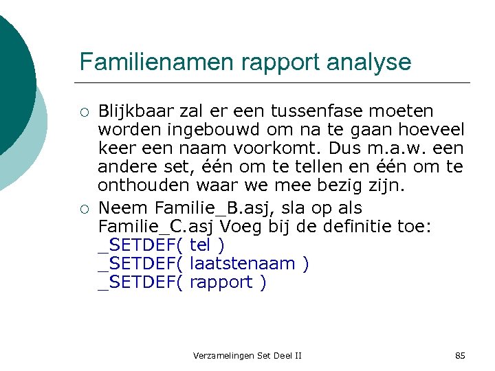 Familienamen rapport analyse ¡ ¡ Blijkbaar zal er een tussenfase moeten worden ingebouwd om