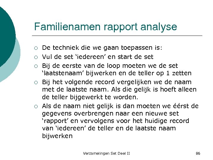 Familienamen rapport analyse ¡ ¡ ¡ De techniek die we gaan toepassen is: Vul