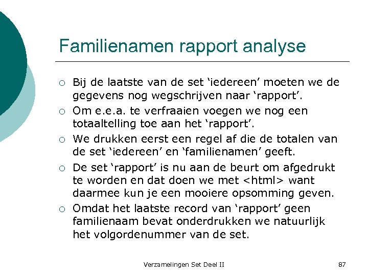 Familienamen rapport analyse ¡ ¡ ¡ Bij de laatste van de set ‘iedereen’ moeten