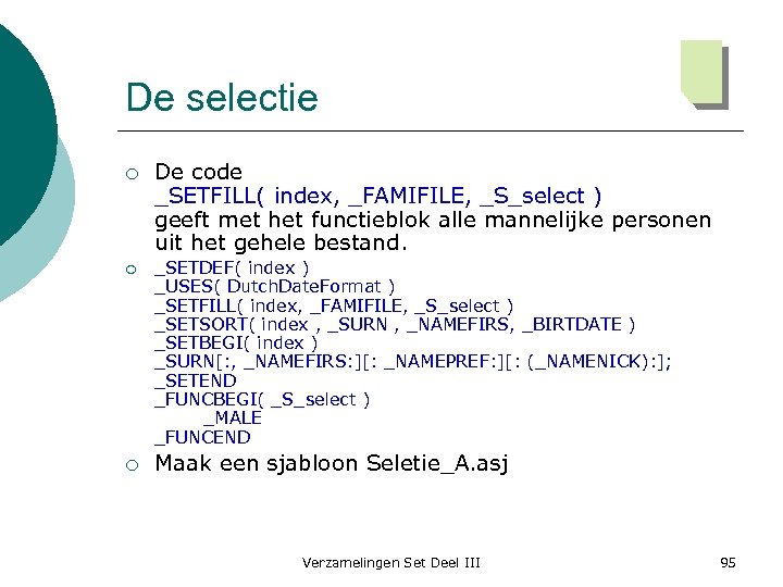 De selectie ¡ ¡ ¡ De code _SETFILL( index, _FAMIFILE, _S_select ) geeft met