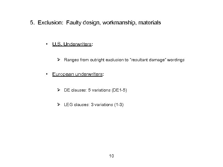5. Exclusion: Faulty design, workmanship, materials • U. S. Underwriters: Ø Ranges from outright
