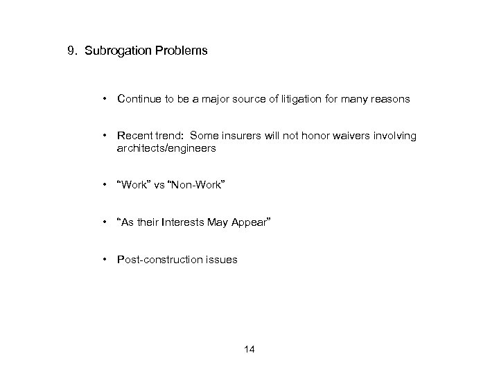 9. Subrogation Problems • Continue to be a major source of litigation for many