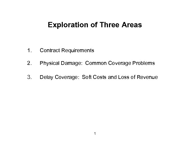 Exploration of Three Areas 1. Contract Requirements 2. Physical Damage: Common Coverage Problems 3.