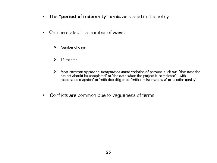  • The “period of indemnity” ends as stated in the policy • Can