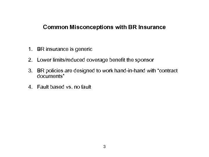 Common Misconceptions with BR Insurance 1. BR insurance is generic 2. Lower limits/reduced coverage
