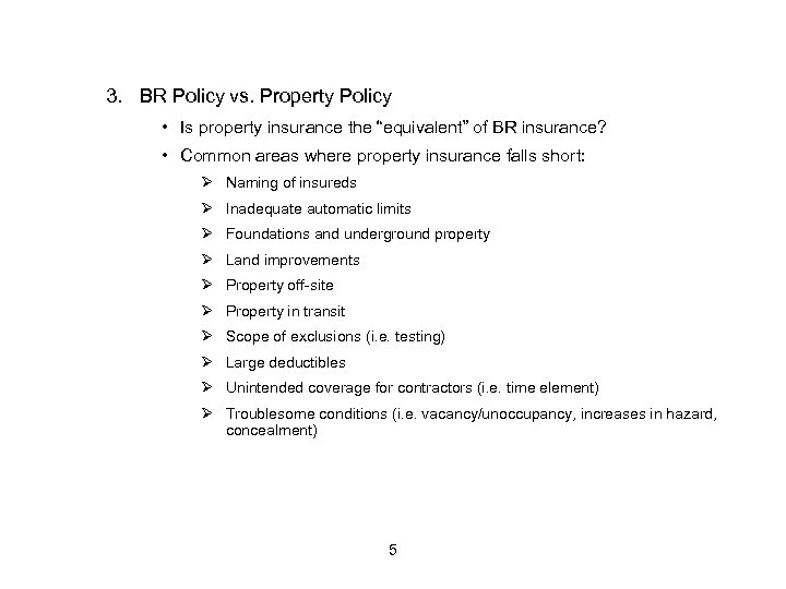 3. BR Policy vs. Property Policy • Is property insurance the “equivalent” of BR