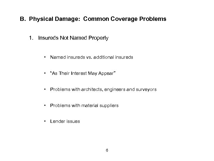 B. Physical Damage: Common Coverage Problems 1. Insureds Not Named Properly • Named insureds